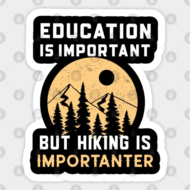 Education is important but hiking importanter Sticker by thegoldenyears